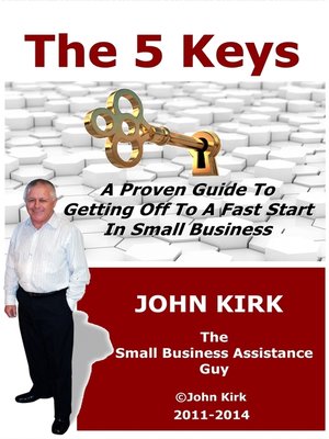cover image of The 5 Keys a Proven Guide to Getting Off to a Fast Start In Small Business